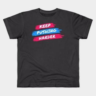 KEEP PUSHING HARDER Kids T-Shirt